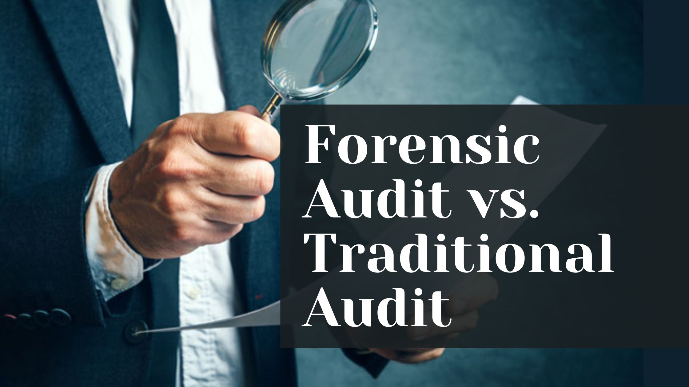 Forensic Audit vs. Traditional Audit
