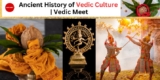 Ancient History of Vedic Culture | Vedic Meet